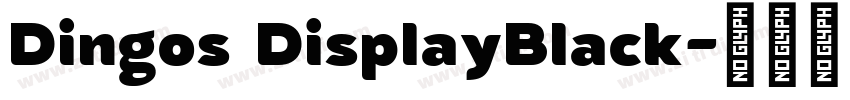 Dingos DisplayBlack字体转换 Dingos DisplayBlack字体转换